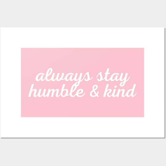 Always Stay Humble And Kind Wall Art by TheChristianStore